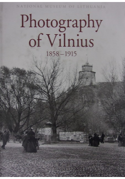 Photography of Vilnius 1858-1915