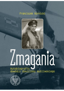 Zmagania Autobiografia dowódcy dywizjonu myśliwskiego