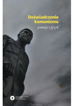 Doświadczenie komunizmu pamięć i język
