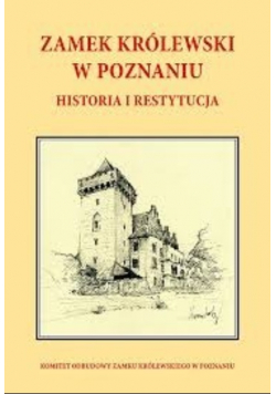 Zamek Królewski w Poznaniu historia i restytucja