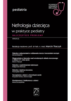 W gabinecie lekarza specjalisty. Pediatria. Nefrologia dziecięca w praktyce pediatry