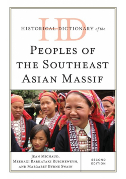 Historical Dictionary of the Peoples of the Southeast Asian Massif, Second Edition