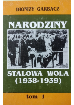 Narodziny Stalowa Wola Tom 1