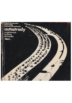 Autostrady. Projektowanie, budowa, ekonomika