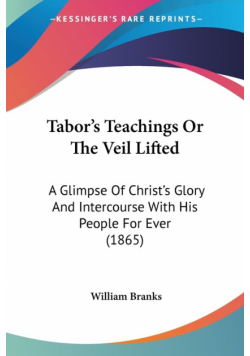 Tabor's Teachings Or The Veil Lifted