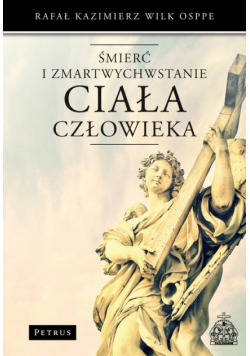 Śmierć i zmartwychwstanie ciała człowieka