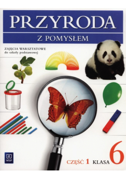 Przyroda z pomysłem 6 Zajęcia warsztatowe Część 1