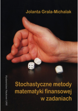 Grala-Michalak Jolanta - Stochastyczne metody matematyki finansowej w zadaniach