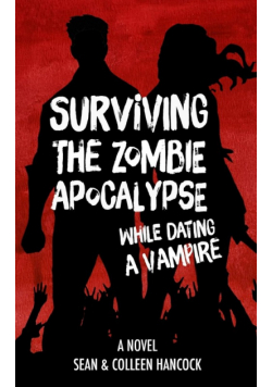 Surviving the Zombie Apocalypse While Dating a Vampire