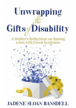 Unwrapping the Gifts of Disability