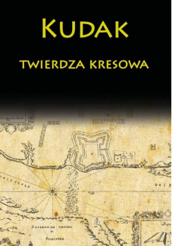 Kudak twierdza kresowa