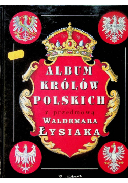 Album królów Polskich  z przedmową Waldemara Łysiaka Reprint 1910 r