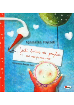 Jeśli bocian nie przyleci, czyli skąd się biorą dzieci
