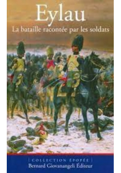 Eylau  la bataille racontée par les soldats