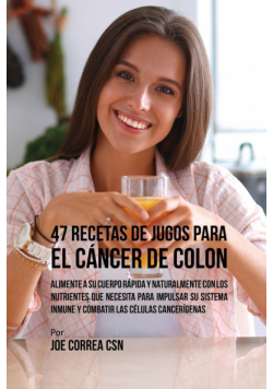 47 Recetas de Jugos Para el Cáncer de Colon