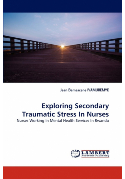 Exploring Secondary Traumatic Stress In Nurses