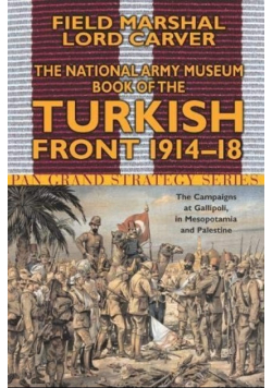 The National Army Museum Book of the Turkish Front 1914  18