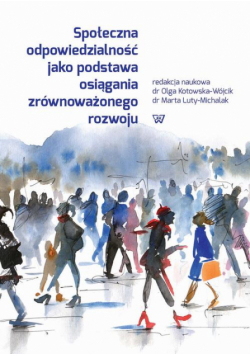 Społeczna odpowiedzialność jako podstawa osiągania zrównoważonego rozwoju
