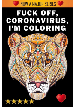 Fuck Off, Coronavirus, I'm Coloring