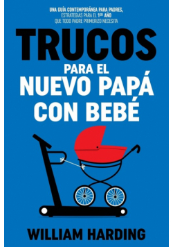 Trucos Para El Nuevo Papá Con Bebé
