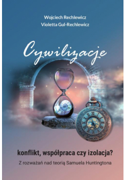 Cywilizacje: konflikt, współpraca czy izolacja? Z rozważań nad teorią Samuela Huntingtona