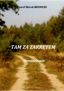 Tam za zakrętem. Opowiadania