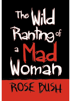 The Wild Ranting of a Mad Woman