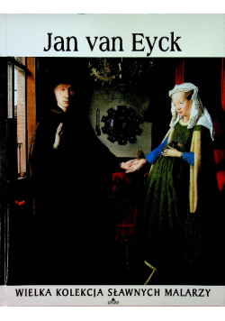 Wielka kolekcja sławnych malarzy Tom 60 Jan van Eyck