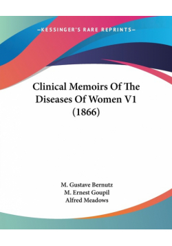 Clinical Memoirs Of The Diseases Of Women V1 (1866)