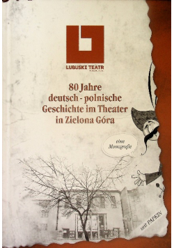 80 Jahre deuchtsch -  polnische Geschichte im Theater in Zielona Góra
