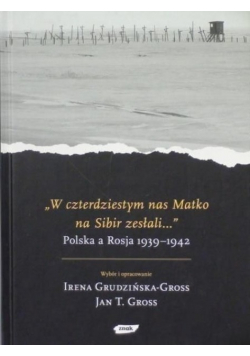 W czterdziestym nas Matko na Sibir zesłali Polska a Rosja 1939 1942