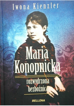 Maria Konopnicka rozwydrzona bezbożnica