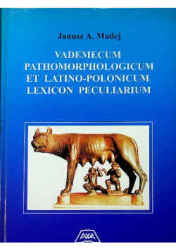 Vademecum pathomorpologicum et latino polonicum lexicon peculiarium