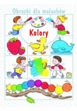 Obrazki dla maluchów. Kolory