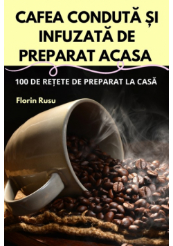 Cafea Condută Și Infuzată De Preparat Acasa