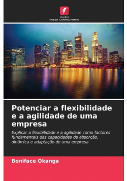 Potenciar a flexibilidade e a agilidade de uma empresa