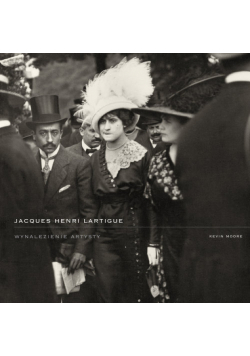 Jacques Henri Lartigue. Wynalezienie artysty