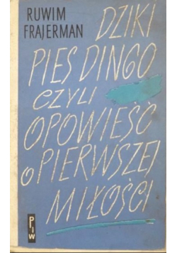Dziki pies Dingo czyli opowieść o pierwszej miłości