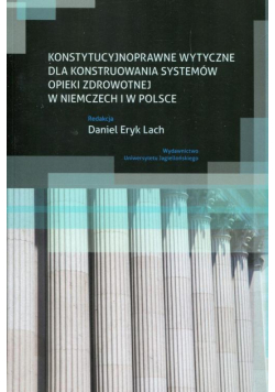 Konstytucyjnoprawne wytyczne dla konstruowania systemów opieki zdrowotnej w Niemczech i w Polsce