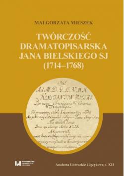 Twórczość dramatopisarska Jana Bielskiego SJ (1714-1768)
