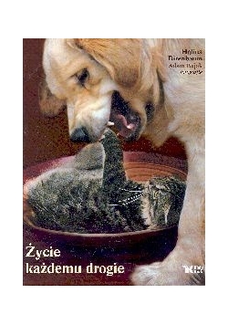 Życie każdemu drogie
