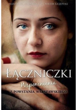 Łączniczki. Wspomnienia z Powstania Warszawskiego