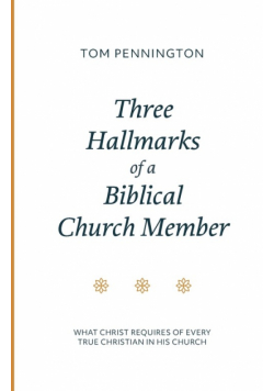 Three Hallmarks of a Biblical Church Member