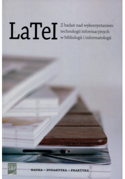 LaTeI Z badań nad wykorzystaniem technologii informacyjnych w bibliologii i informatologii