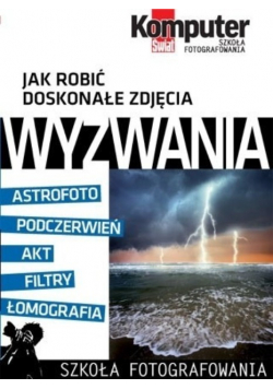 Jak robić doskonałe zdjęcia wyzwania