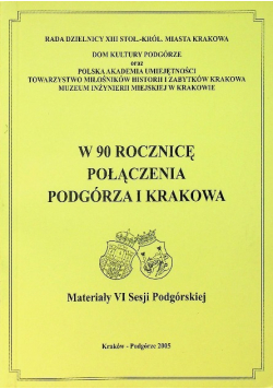 W 90 rocznicę połączenia Podgórza i Krakowa
