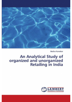 An Analytical Study of organized and unorganized Retailing in India