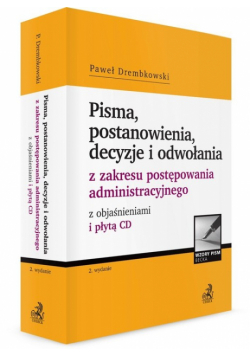 Pisma, postanowienia, decyzje i odwołania z zakresu postępowania administracyjnego z objaśnieniami i płytą CD