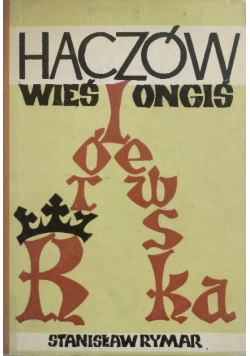 Haczów Wieś ongiś królewska 1350 - 1960