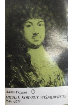 Michał Korybut Wiśniowiecki 1640-1673